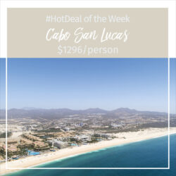 Hot Deal of the Week – Cabo San Lucas