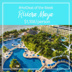 *Bonus* Hot Deal of the Week – Riviera Maya