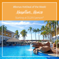 *Bonus* HOT DEAL OF THE WEEK – Mazatlán, Mexico – *limited-time offer, book by November 30th.