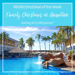 BONUS Hot Deal of the Week – Family Christmas in Mazatlán, Mexico