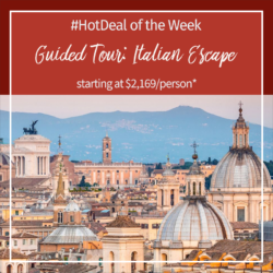 Hot Deal of the Week – Guided Tour with Globus: Italian Escape